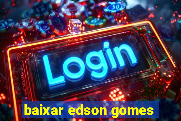 baixar edson gomes